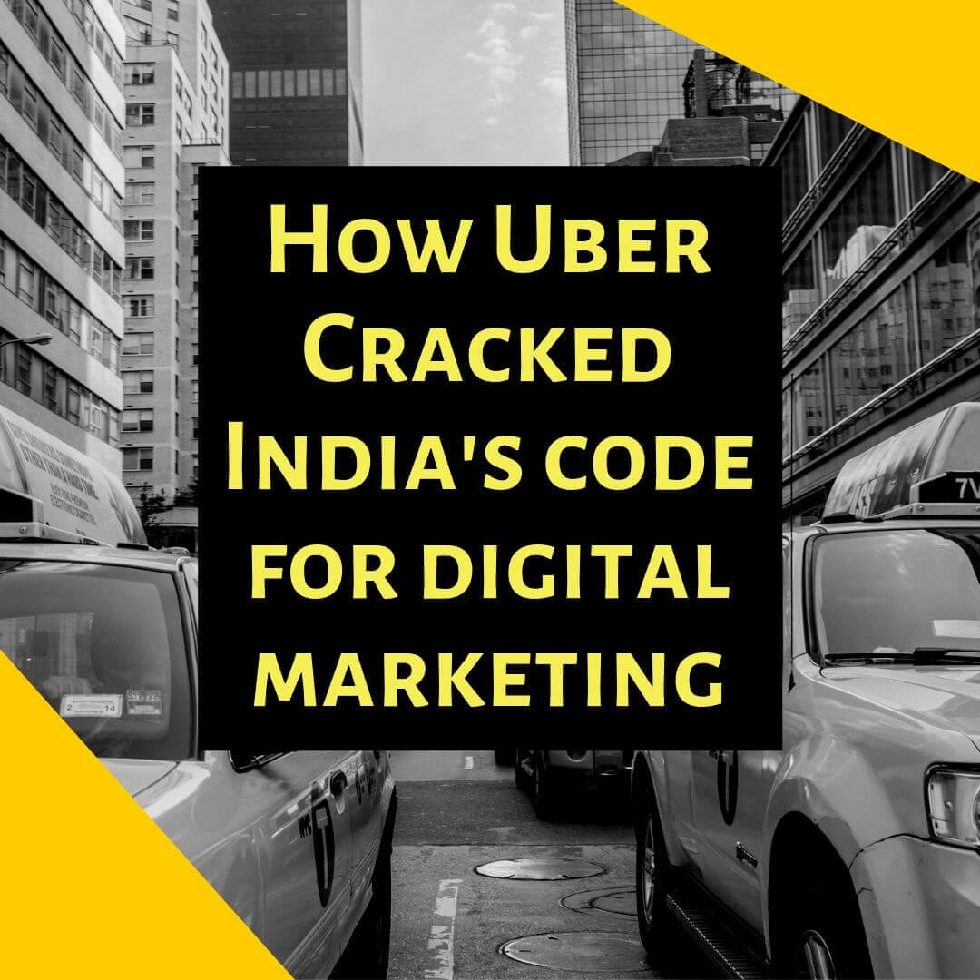 How Uber Cracked India's Code For Digital Marketing